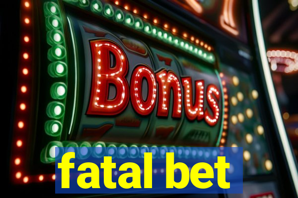 fatal bet